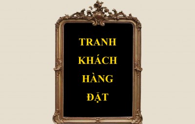 TRANH KHÁCH HÀNG ĐẶT