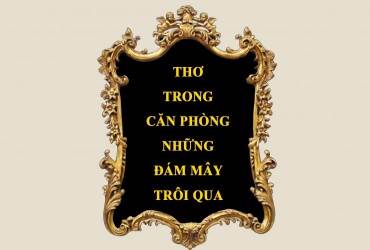 THƠ TRONG CĂN PHÒNG NHỮNG ĐÁM MÂY TRÔI QUA