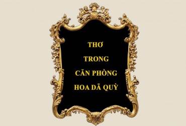 THƠ TRONG CĂN PHÒNG HOA DÃ QUỲ