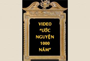 VIDEO ƯỚC NGUYỆN 1000 NĂM